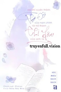 Sau Khi Xuyên Thành Vợ Cũ Của Nam Chính, Tôi Trở Thành Chị Dâu Của Anh Ta