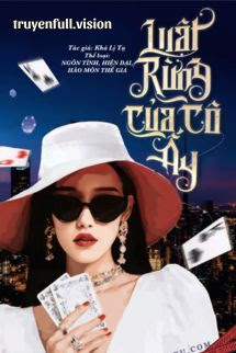 Luật Rừng Của Cô Ấy - Khả Lị Tạ